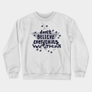 Don't believe (dark on white) Crewneck Sweatshirt